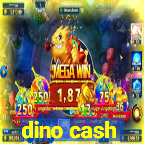 dino cash